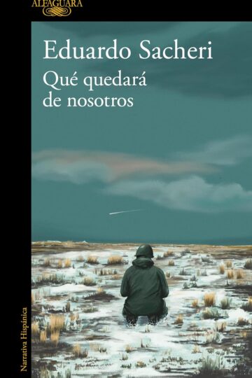 Qué quedará de nosotros | Eduardo Sacheri