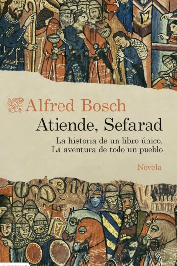 Atiende, Sefarad: La historia de un libro único. La aventura de todo un pueblo | Alfred Bosch
