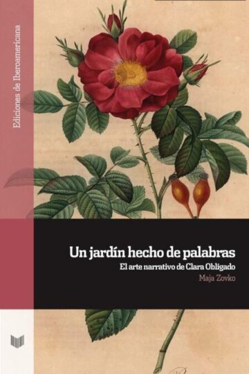 Un jardín hecho de palabras, el arte narrativo de Clara Obligado | Maja Zovko