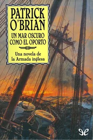 Un mar oscuro como el oporto (Aubrey y Maturin 16) | Patrick O’Brian