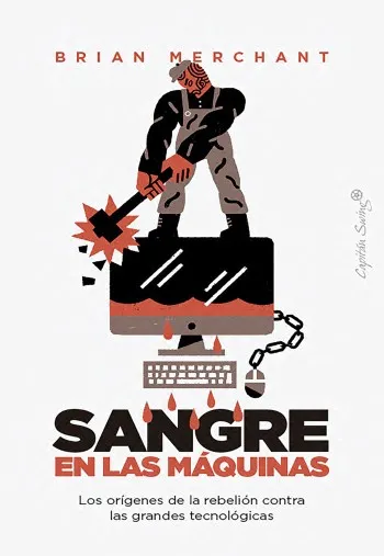 Sangre en las máquinas | Brian Merchant