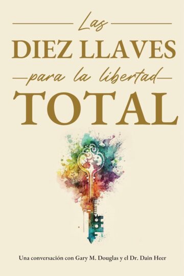 Las diez llaves para la libertad total | Gary M. Douglas