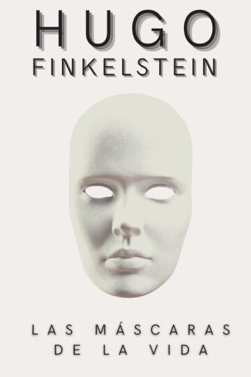 Las Máscaras de la Vida | Hugo Finkelstein
