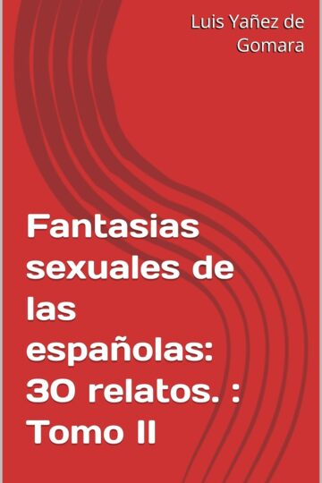 Fantasias sexuales de las españolas Tomo II | Luis Yañez de Gomara
