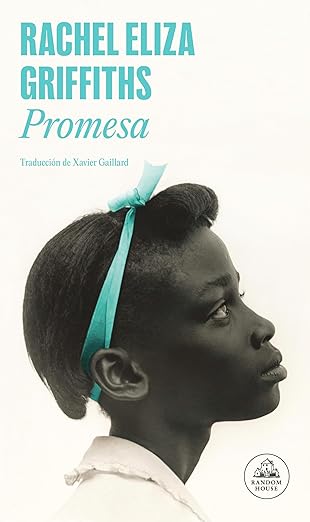 Promesa | Rachel Eliza Griffiths