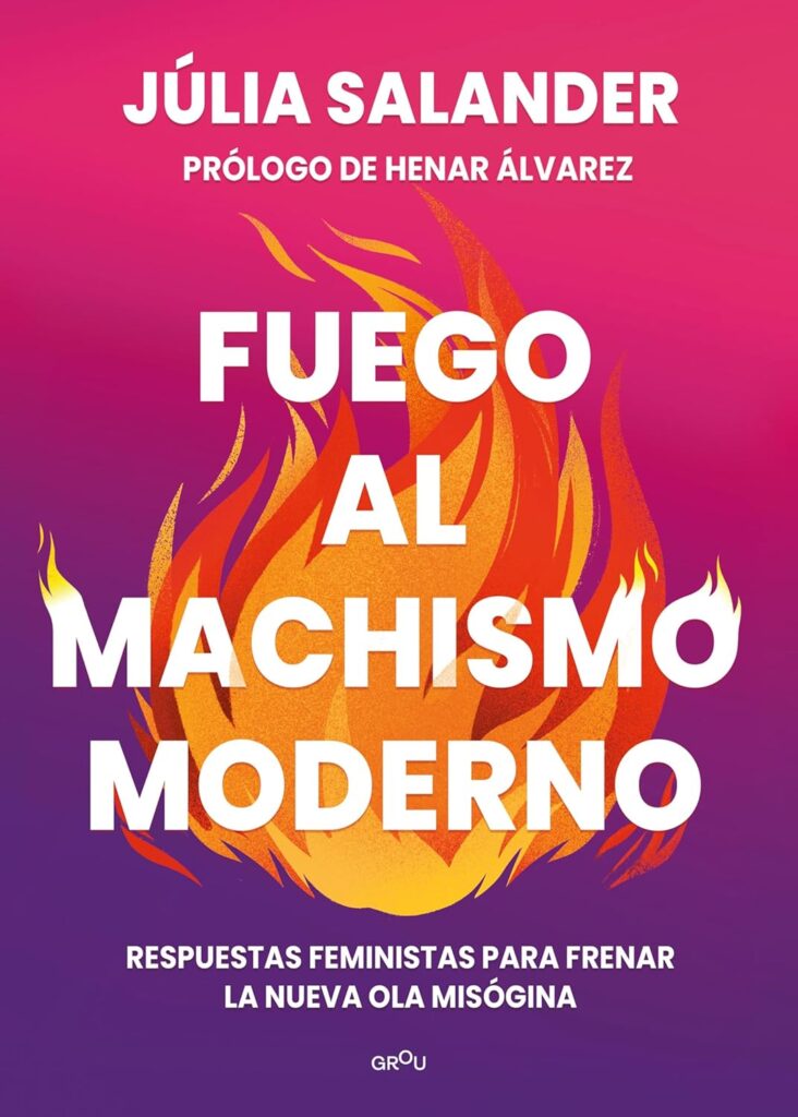 Fuego al machismo moderno | Júlia Salander