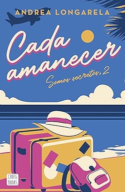 Cada amanecer (Somos secretos 2) | Andrea Longarela