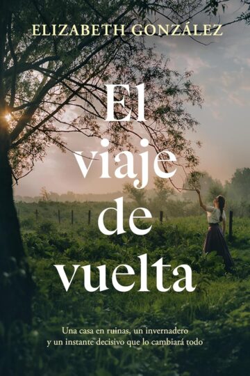 El viaje de vuelta | Elizabeth González