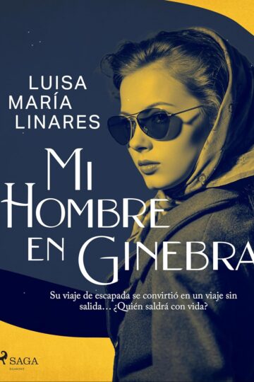 Mi hombre en Ginebra | Luisa María Linares