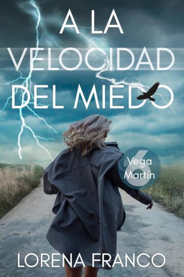 A la velocidad del miedo (Los casos de Vega Martín 6) | Lorena Franco