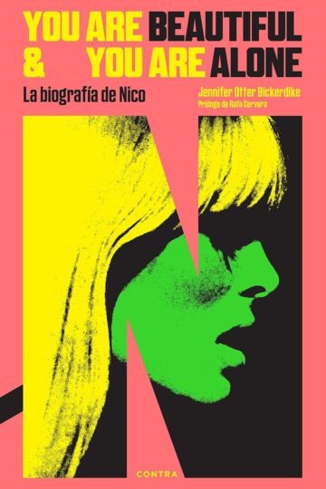 You Are Beautiful and You Are Alone: La biografía de Nico | Jennifer Otter Bickerdike