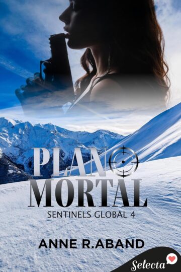 Plano mortal (Sentinels Global 4) | Anne R. Aband