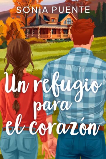 Un refugio para el corazón | Sonia Puente