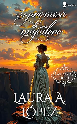 La promesa de un majadero (Las damas Hess 1) | Laura A. López