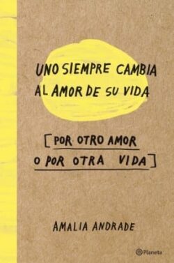Uno siempre cambia al amor de su vida | Amalia Andrade
