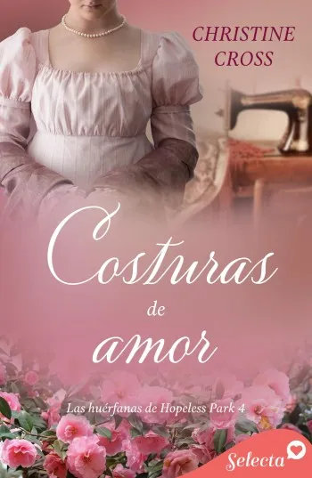 Costuras de amor (Las huérfanas de Hopeless Park 4) | Christine Cross