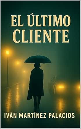 El último cliente | Iván Martínez Palacios