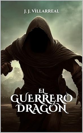 El guerrero dragón (Guerrero dragón 2) | J.J Villarreal