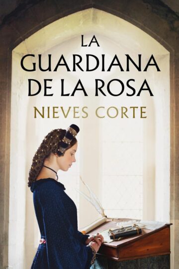 La guardiana de la rosa | Nieves Corte