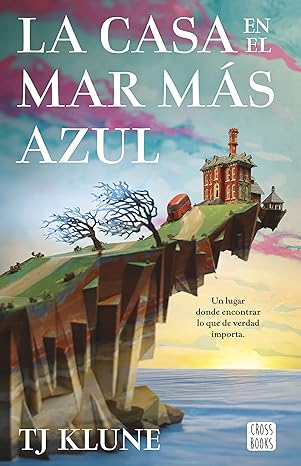 La casa en el mar más azul (Crónicas del mar más azul 1) | TJ Klune