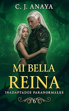 Mi bella reina (Inadaptados paranormales 6) | C. J. Anaya