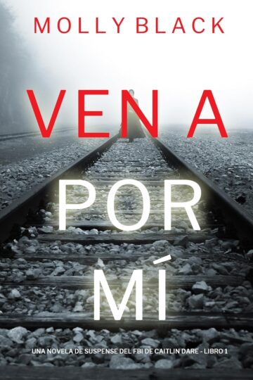 Ven a por mí (Una novela de suspense del FBI de Caitlin Dare 1) | Molly Black