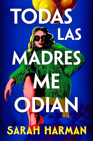 Todas las madres me odian | Sarah Harman
