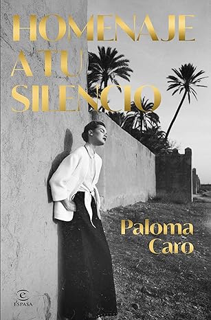 Homenaje a tu silencio | Paloma Caro