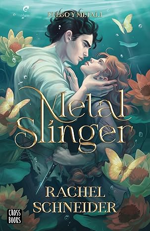 Metal Slinger (Fuego y metal 1) | Rachel Schneider