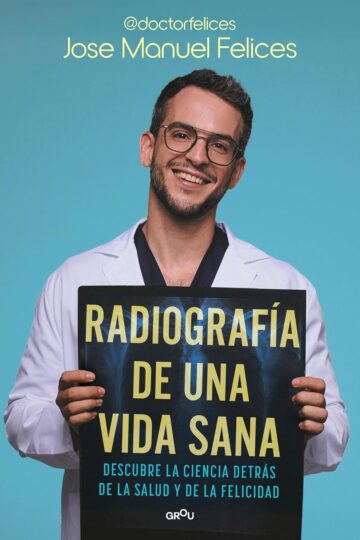 Radiografía de una vida sana | Jose Manuel Felices