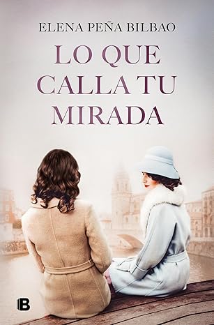 Lo que calla tu mirada | Elena Peña Bilbao