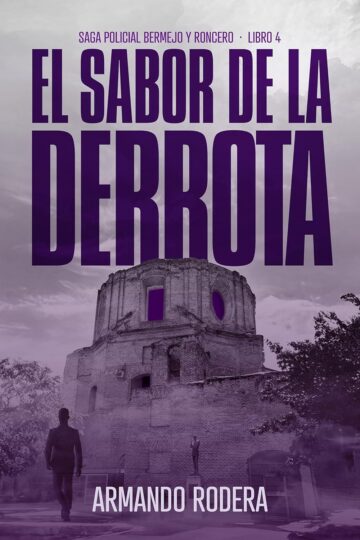 El sabor de la derrota (Bermejo y Roncero 4) | Armando Rodera
