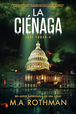 La ciénaga (Levi Yoder 4) | M.A. Rothman