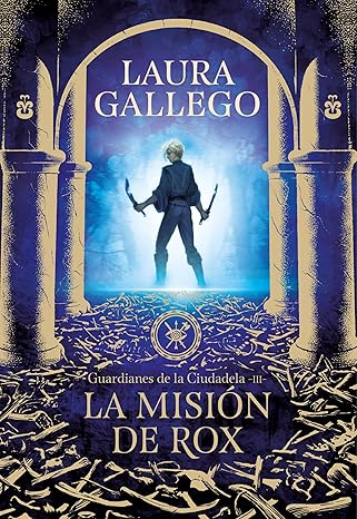 La misión de Rox (Guardianes de la Ciudadela 3) | Laura Gallego García