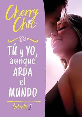 Tú y yo, aunque arda el mundo (Valientes 3) | Cherry Chic