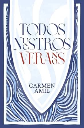 Todos nuestros veranos | Carmen Amil