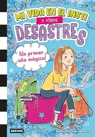 ¡Un primer año mágico! (Mi vida en el insti y otros desastres 1) | Wanda Coven