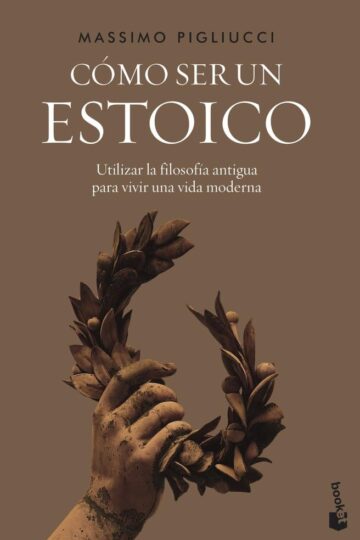 Cómo ser un estoico | Massimo Pigliucci