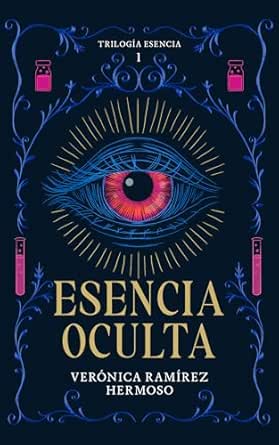 Esencia oculta (Trilogía Esencia 1) | Verónica Ramírez Hermoso