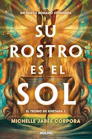 Su rostro es el sol (El trono de Khetara 1) | Michelle Jabès Corpora