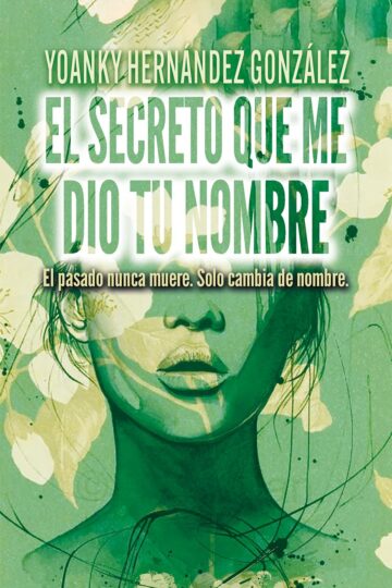 El secreto que me dio tu nombre | Yoanky Hernández González