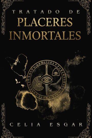 Tratado de Placeres Inmortales | Celia Esgar