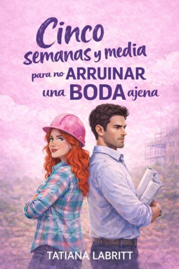 Cinco semanas y media para no arruinar una boda ajena | Tatiana Labritt