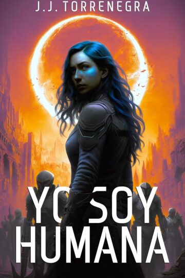 Yo Soy Humana (Los Hijos del Éter 1) | J.J. Torrenegra
