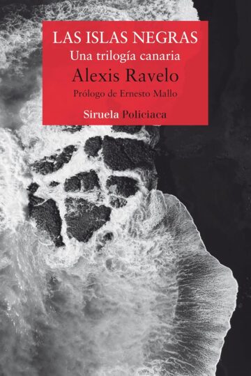 Las islas negras: Una trilogía canaria | Alexis Ravelo