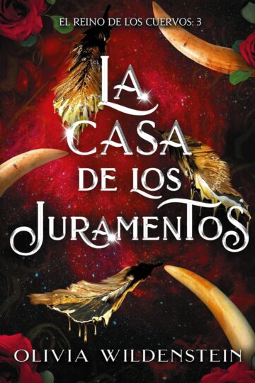 La casa de los juramentos  (El reino de los cuervos 3) | Olivia Wildenstein