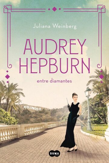 Audrey Hepburn entre diamantes (Mujeres que nos inspiran 1) | Juliana Weinberg