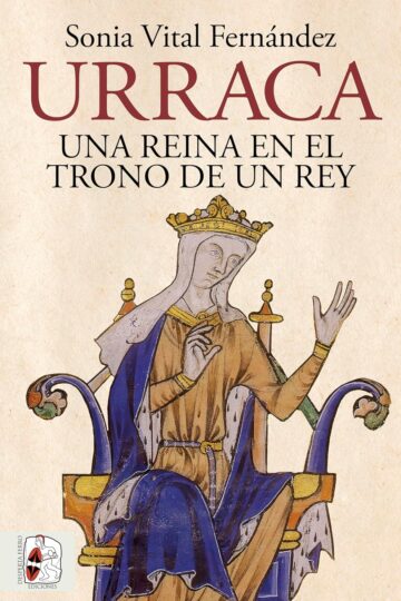 Urraca: Una reina en el trono de un rey | Sonia Vital Fernández