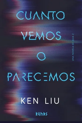 Cuanto vemos o parecemos (Julia Z 1) | Ken Liu