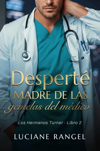 Desperté madre de las gemelas del médico (Los Hermanos Turner 2) | Luciane Rangel